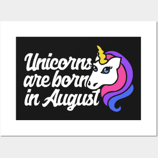 Unicorns are born in August Posters and Art